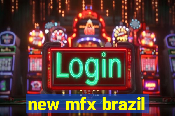 new mfx brazil